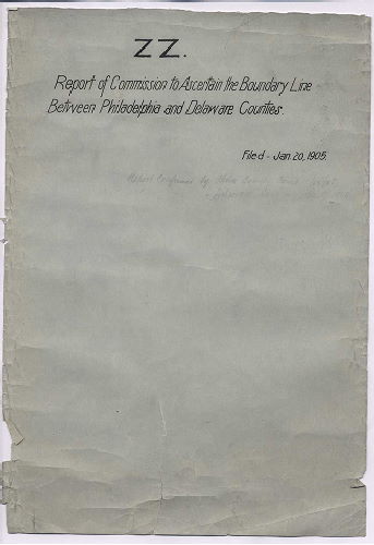 p. 1, ZZ. Report of Commission to ascertain boundary lines between Philadelphia and Delaware Counties. Filed Jan. 20, 1905, 1905
