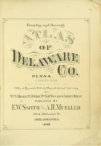 Title, Farm line and Borough Atlas of Delaware County, Pennsylvania, 1892